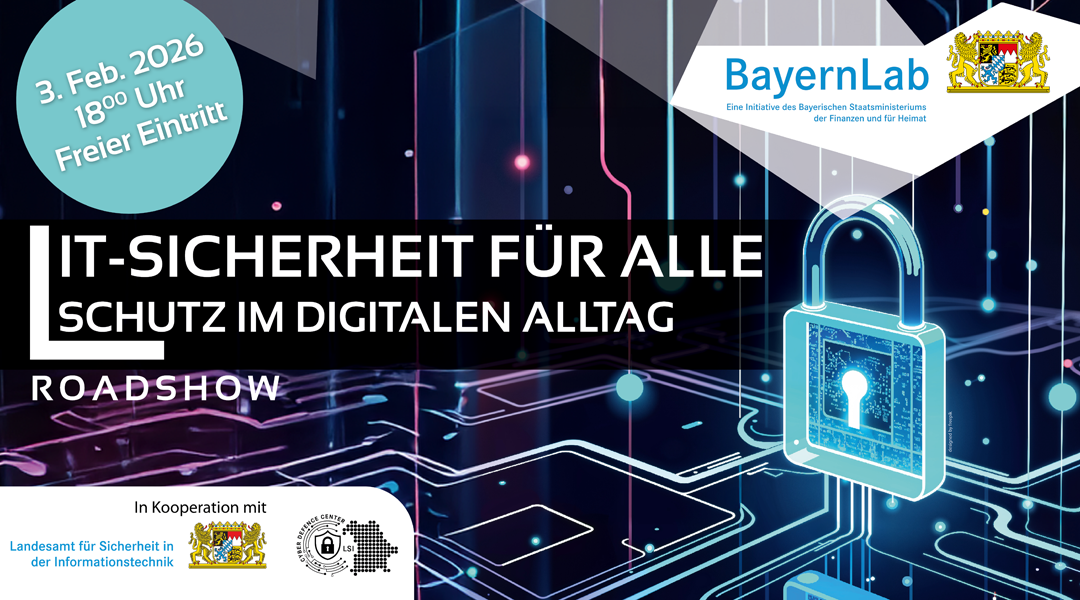 Digital gestaltetes Veranstaltungsplakat in Blau- und Schwarztönen. Rechts ist ein leuchtendes Vorhängeschloss mit Schlüsselloch zu sehen, eingebettet in eine stilisierte Leiterplatten- und Datenstrom-Grafik, die Cybersicherheit symbolisiert.  Links steht in großer, weißer Schrift: „IT-SICHERHEIT FÜR ALLE – SCHUTZ IM DIGITALEN ALLTAG“ darunter: „ROADSHOW“.  In einem türkisfarbenen Kreis oben links: „3. Feb. 2026, 18:00 Uhr, Freier Eintritt“.  Oben rechts befindet sich das Logo „BayernLab – Eine Initiative des Bayerischen Staatsministeriums der Finanzen und für Heimat“.  Unten links der Hinweis „In Kooperation mit“ sowie die Logos des Landesamts für Sicherheit in der Informationstechnik und weiterer Partner.  Das Gesamtbild vermittelt das Thema digitale Sicherheit und Informationsschutz.